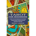 Tarot for Beginners: A Beginners Guide to Learning the Meaning and Secrets of Tarot Cards (A Guide to Tarot Card Meanings and Tarot Reading)