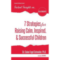7 Strategies for Raising Calm, Inspired, & Successful Children