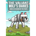 The Valiant Wolf's Diaries Book 8: In Search of the Truth