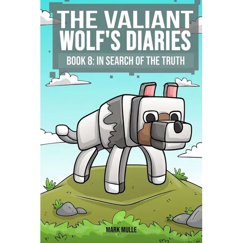 The Valiant Wolf's Diaries Book 8: In Search of the Truth
