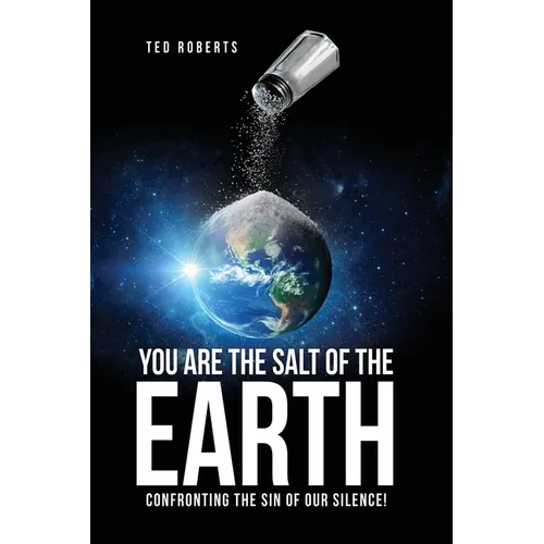 You are the Salt of the Earth: Confronting the Sin of our Silence!
