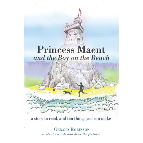 Princess Maent and the Boy on the Beach: A Story to Read, and Ten Things You Can Make