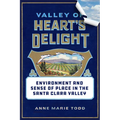 Valley of Heart's Delight: Environment and Sense of Place in the Santa Clara Valley