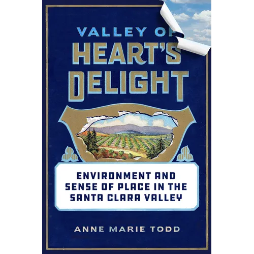 Valley of Heart's Delight: Environment and Sense of Place in the Santa Clara Valley
