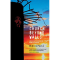 Church Beyond Walls: Christian Spirituality at Large