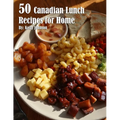 50 Canadian Lunch Recipes for Home