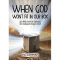 When God Won't Fit in Our Box: Join with Ezekiel In Exploding Our Inadequate Images of God