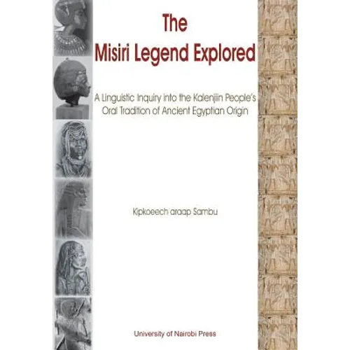 The Misiri Legend Explored. A Linguistic Inquiry into the Kalenjiin People's Oral Tradition of Ancient Egyptian Origin