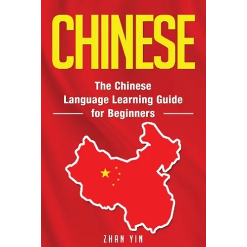 Chinese: The Chinese Language Learning Guide for Beginners