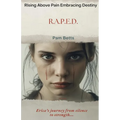 Rising Above Pain Embracing Destiny: R.A.P.E.D.