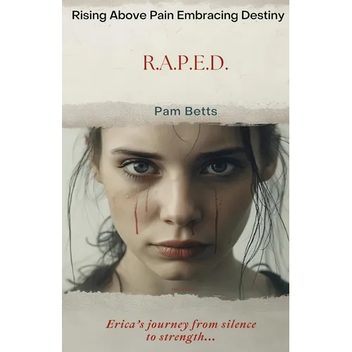 Rising Above Pain Embracing Destiny: R.A.P.E.D.