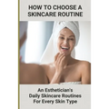 How To Choose A Skincare Routine: An Esthetician'S Daily Skincare Routines For Every Skin Type: Food Causes Acne