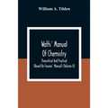 Watts' Manual Of Chemistry, Theoretical And Practical (Based On Fownes' Manual) (Volume Ii) Chemistry Of Carbon Compounds Or Organic Chemistry