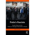 Putin's Fascists: Russkii Obraz and the Politics of Managed Nationalism in Russia