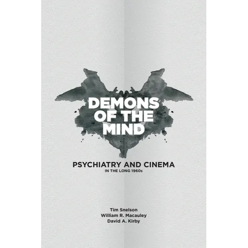 Demons of the Mind: Psychiatry and Cinema in the Long 1960s