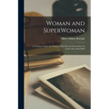 Woman and SuperWoman: A Trumpet Call to the Women of the Present Generation To Come Out of the Shell