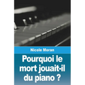 Pourquoi le mort jouait-il du piano ?