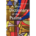 A Short Dictionary of the Psalms