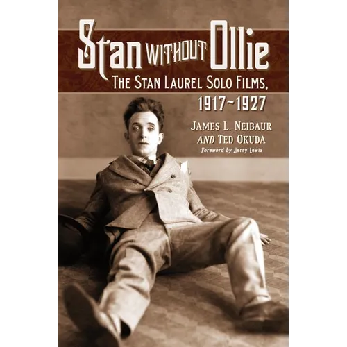 Stan Without Ollie: The Stan Laurel Solo Films, 1917-1927