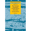 The Christian Topography of Early Islamic Jerusalem: The Evidence of Willibald of Eichstatt (700-787 CE)