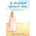A Converted Woman's Voice: Being Valiant in the Testimony of Jesus and in His Restored Gospel