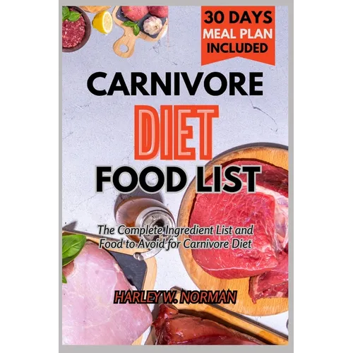 Carnivore Diet Food List: The Complete Ingredient list and Food to Avoid for Carnivore Diet