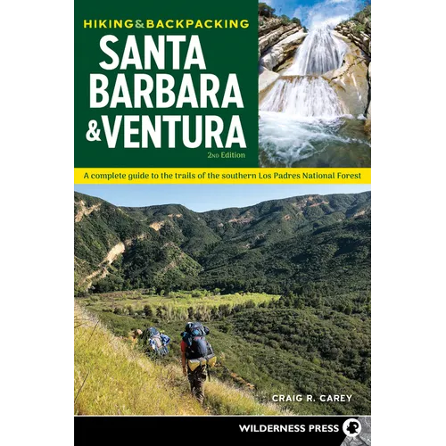 Hiking & Backpacking Santa Barbara & Ventura: A Complete Guide to the Trails of the Southern Los Padres National Forest