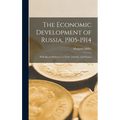 The Economic Development of Russia, 1905-1914: With Special Reference to Trade, Industry, and Finance