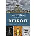 A History Lover's Guide to Detroit