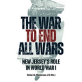 The War to End All Wars: New Jersey's Role in World War I