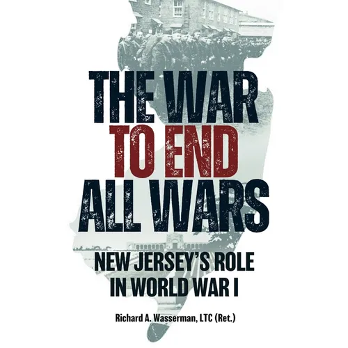 The War to End All Wars: New Jersey's Role in World War I