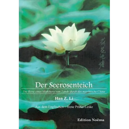 Der Seerosenteich. Die Reise eines Mädchens vom Lande durch das maoistische China
