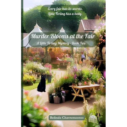 Murder Blooms at the Fair: Every fair has its secrets. Little Firling has a body.