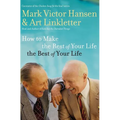 The How to Make the Rest of Your Life the Best of Your Life