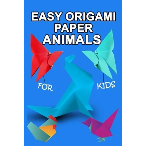 easy origami paper animals for kids: Workbook for Games, origami, Paperback/" 6x 9", 28 Pages .NO BLEED COVER MATTE