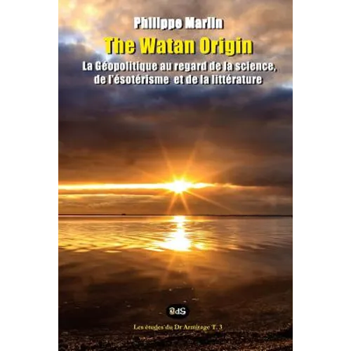 The Watan Origin: La géopolitique sous les regards de la science, de l'ésotérisme et de la littérature