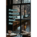Poems Momma Never Read Me