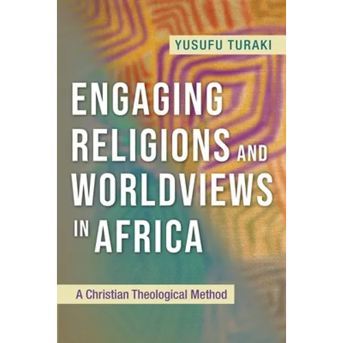 Engaging Religions and Worldviews in Africa: A Christian Theological Method