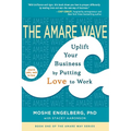 The Amare Wave: Uplift Your Business by Putting Love to Work