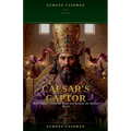 Caesar's Captor: How Shapur I Humbled Rome and Remade the Ancient World