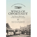 Wings of Opportunity: The Wright Brothers in Montgomery, Alabama, 1910