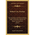 Robert Coe, Puritan: His Ancestors And Descendants, 1340-1910, With Notices Of Other Coe Families (1911)