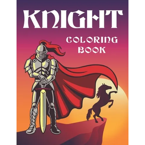 knight coloring book: Medieval Knights Coloring Book for kids and adults, Weapons, and Warfare from the Middle Ages, knights with swords, ar