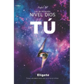 Ley de Atracción Nivel Dios: TÚ Elígete