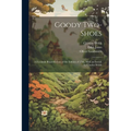 Goody Two-Shoes; a Facsimile Reproduction of the Edition of 1766, With an Introd. by Charles Welsh
