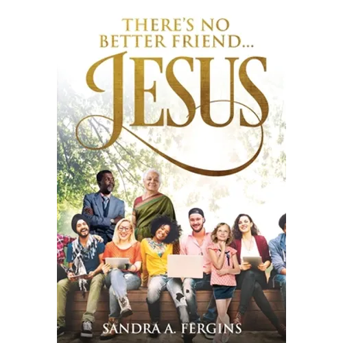 There's No Better Friend ...Jesus!: A book of Spiritual Poetry by Sandra Fergins