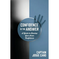 Confidence is the Answer: A Guide to Develop Your Inner Confidence