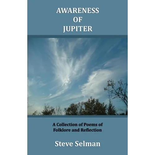 Awareness of Jupiter: A collection of poems of folklore and reflection