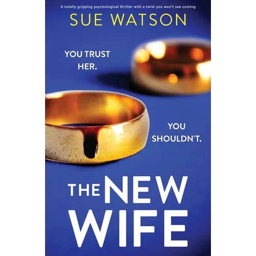 The New Wife: A totally gripping psychological thriller with a twist you won't see coming