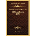The Missionary History Of Sierra Leone (1874)